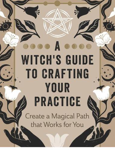 A Witch's Guide to Crafting Your Practice: Create a Magical Path that Works for You image 0